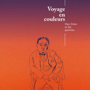 livre Voyage en couleurs Mac Orlan et les peintres©Editions Lienart